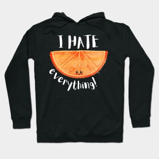 I Hate Everything, Kawaii Orange Slice - Sarcastic Cute Hater (black t-shirt) Hoodie